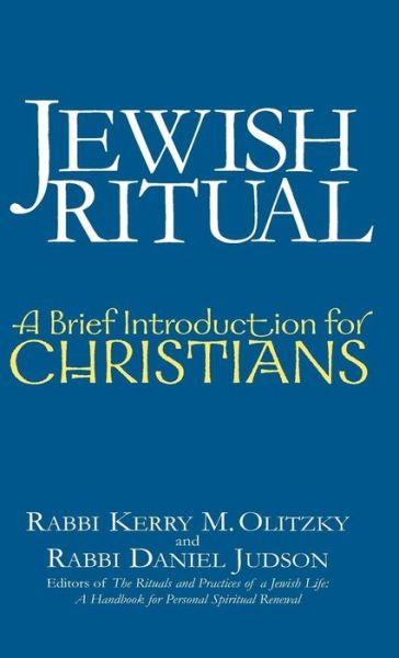 Cover for Rabbi Kerry M. Olitzky · Jewish Ritual: A Brief Introduction for Christians - A Brief Introduction for Christians (Hardcover Book) (2005)