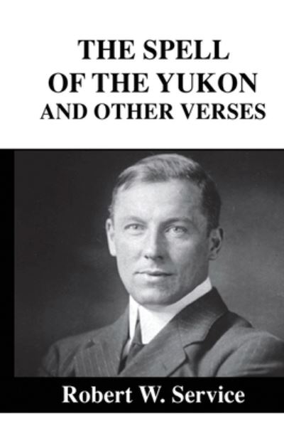 Cover for Robert W Service · The Spell of the Youkon and Other Verses (Paperback Book) (2019)