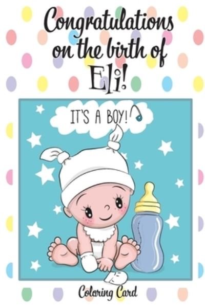 Cover for Florabella Publishing · CONGRATULATIONS on the birth of ELI! (Paperback Book) (2018)