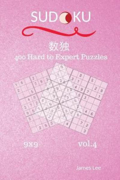 Cover for James Lee · Sudoku Puzzles Book - 400 Hard to Expert 9x9 Vol.4 (Pocketbok) (2018)