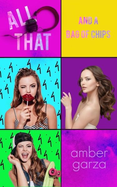 All That and a Bag of Chips - Amber Garza - Books - Createspace Independent Publishing Platf - 9781721236480 - June 16, 2018
