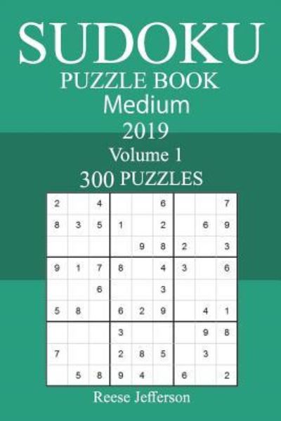 Cover for Reese Jefferson · 300 Medium Sudoku Puzzle Book 2019 (Paperback Book) (2018)