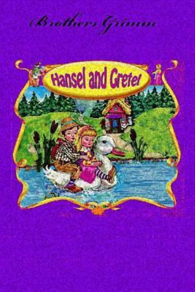 Hansel and Gretel - Brothers Grimm - Books - Createspace Independent Publishing Platf - 9781727656480 - September 29, 2018