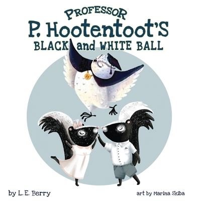 Cover for L E Berry · Professor P. Hootentoot's Black and White Ball (Pocketbok) (2021)