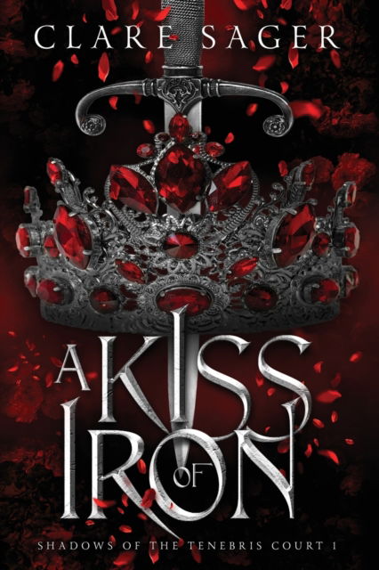 Cover for Clare Sager · A Kiss of Iron - Shadows of the Tenebris Court (Paperback Book) (2023)