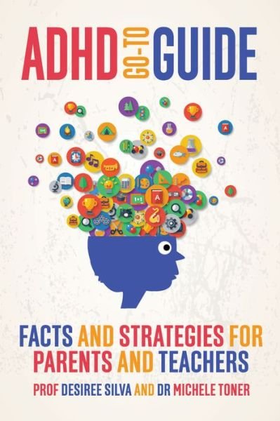 Cover for Ms  Desiree Silva · ADHD Go-To Guide: Facts and strategies for parents and teachers (Pocketbok) (2017)