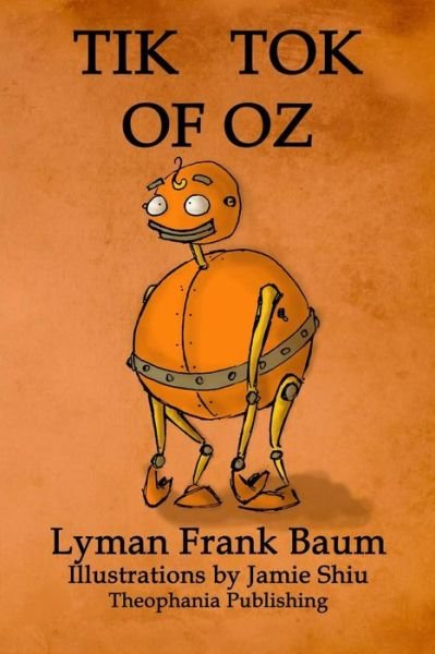 Cover for Lyman Frank Baum · Tik-tok of Oz: Volume 8 of L.f.baum's Original Oz Series (Paperback Book) (2011)