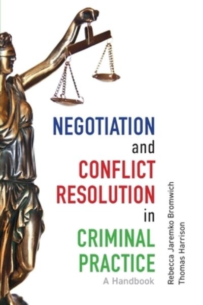 Cover for Rebecca Jaremko Bromwich · Negotiation and Conflict Resolution in Criminal Practice: A Handbook (Paperback Book) (2019)