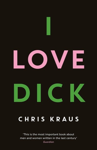 Cover for Chris Kraus · I Love Dick (Paperback Book) [Main edition] (2016)