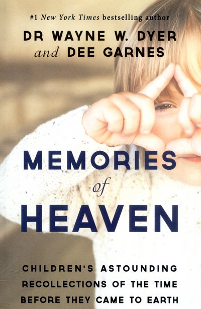 Cover for Wayne Dyer · Memories of Heaven: Children’s Astounding Recollections of the Time Before They Came to Earth (Taschenbuch) (2015)