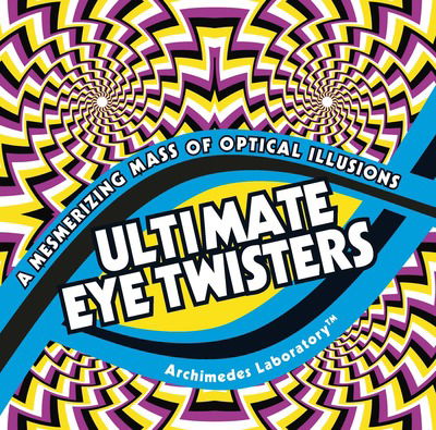 Cover for Gianni A. Sarcone · Ultimate Eye Twisters: A Mesmerizing Mass of Optical Illusions (Paperback Book) (2019)