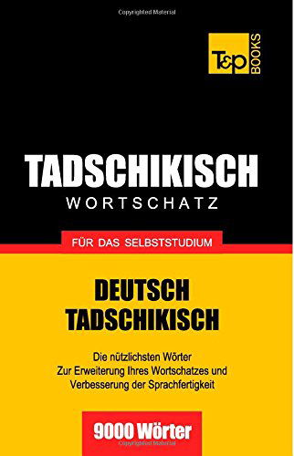 Cover for Andrey Taranov · Tadschikischer Wortschatz Für Das Selbststudium - 9000 Wörter (Taschenbuch) [German edition] (2013)