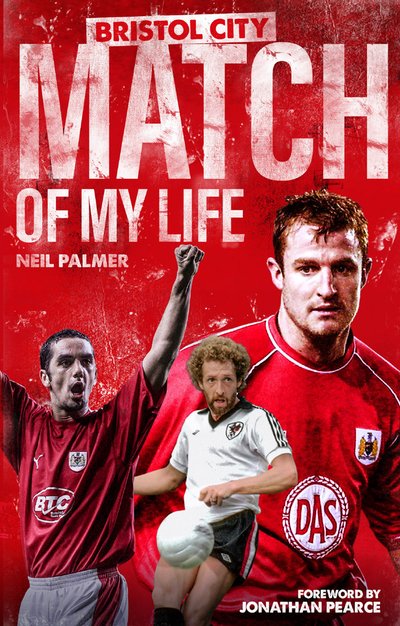 Cover for Neil Palmer · Bristol City Match of My Life: Robins Legends Relive Their Greatest Games - Match of My Life (Inbunden Bok) (2019)