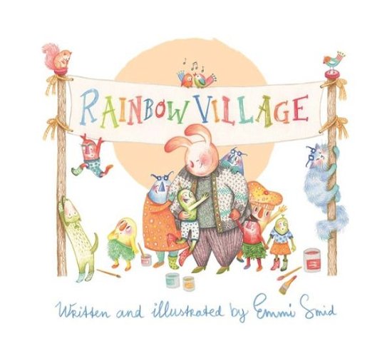 Cover for Emmi Smid · Rainbow Village: A Story to Help Children Celebrate Diversity (Innbunden bok) [Illustrated edition] (2020)