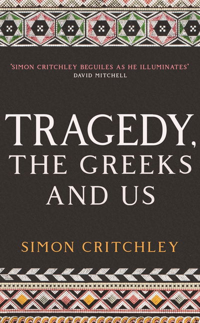 Cover for Simon Critchley · Tragedy, the Greeks and Us (Paperback Bog) [Main edition] (2020)