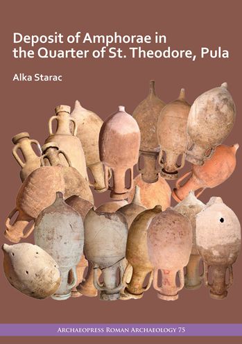Cover for Alka Starac · Deposit of Amphorae in the Quarter of St. Theodore, Pula - Archaeopress Roman Archaeology (Paperback Book) (2020)