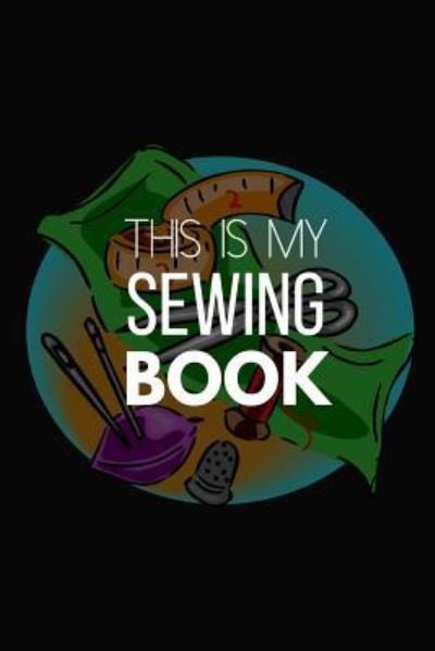Cover for Blank Publishers · This Is My Sewing Book (Pocketbok) (2019)