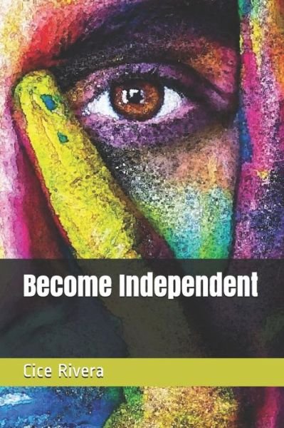 Cover for Cice Rivera · Become Independent (Paperback Book) (2019)