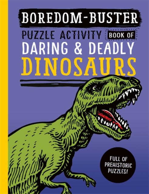 Cover for David Antram · Boredom Buster: Puzzle Activity Book of Daring &amp; Deadly Dinosaurs (Paperback Book) (2024)