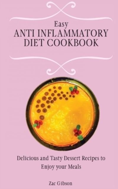 Cover for Zac Gibson · Easy Anti Inflammatory Diet Cookbook (Hardcover Book) (2021)