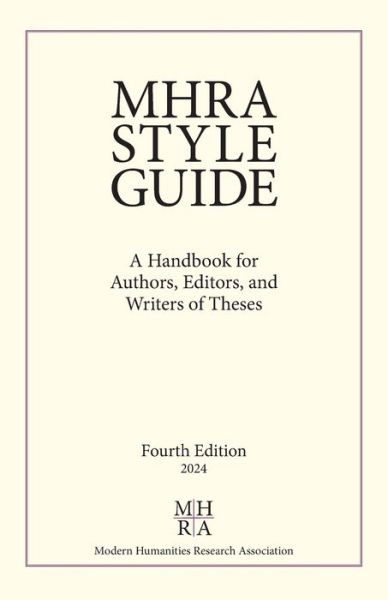 MHRA Style Guide: A Handbook for Authors, Editors, and Writers of Theses - - Bøger - Modern Humanities Research Association - 9781839542480 - 20. februar 2024