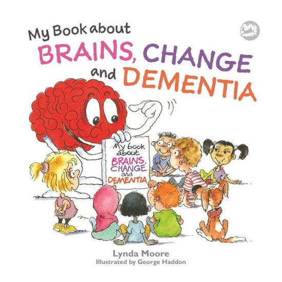 Cover for Lynda Moore · My Book about Brains, Change and Dementia: What is Dementia and What Does it Do? (Taschenbuch) (2022)