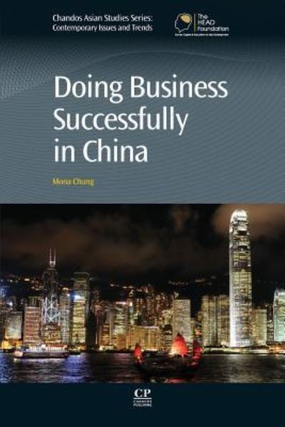 Doing Business Successfully in China - Chandos Asian Studies Series - Chung, Mona (Deakin University, Australia) - Books - Woodhead Publishing Ltd - 9781843345480 - August 17, 2011