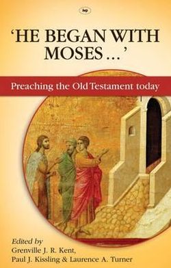 Cover for Kent, Grenville (Editor) · He Began With Moses: Preaching The Old Testament Today (Paperback Book) (2010)