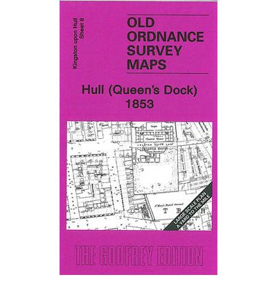 Cover for Susan Neave · Hull (Queen's Dock) 1853: Kingston Upon Hull Sheet 8 - Old Ordnance Survey Maps - Yard to the Mile (Map) (2009)