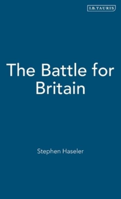 Cover for Stephen Haseler · The Battle for Britain (Hardcover Book) (2007)