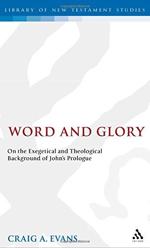 Cover for Craig A. Evans · Word and Glory: on the Exegetical and Theological Background of John's Prologue (The Library of New Testament Studies) (Hardcover Book) (1993)