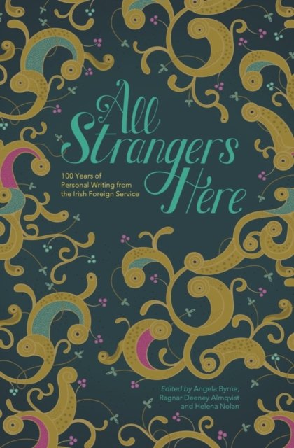 Cover for Eavan Boland · All Strangers Here: 100 Years of Personal Writing from the Irish Foreign Service (Hardcover Book) (2021)