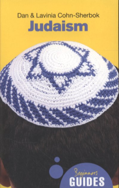 Cover for Lavinia Cohn-Sherbok · Judaism: A Beginner's Guide - Beginner's Guides (Paperback Book) (2010)