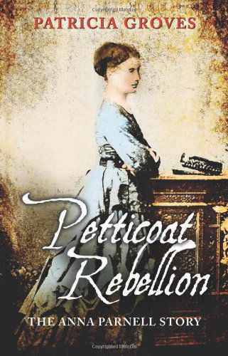 Cover for Patricia Groves · Petticoat Rebellion: the Anna Parnell Story (Paperback Book) (2009)