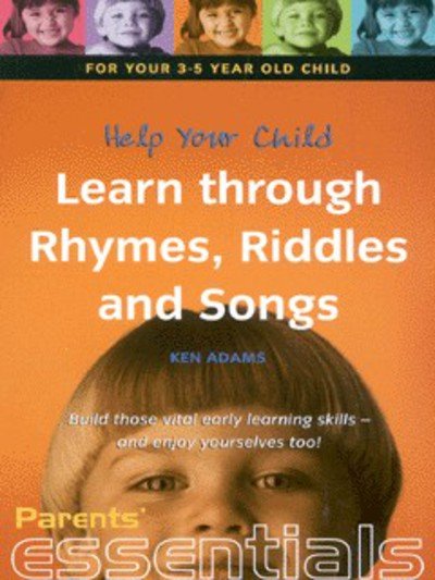 Help Your Child Learn Through Rhymes, Riddles and Songs: For Your 3-5 Year Old Child - Parents' essentials - Ken Adams - Books - Little, Brown Book Group - 9781857036480 - July 1, 2000