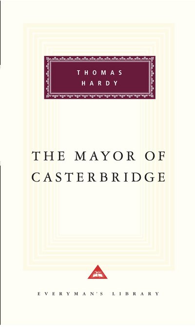 Cover for Thomas Hardy · The Mayor Of Casterbridge - Everyman's Library CLASSICS (Inbunden Bok) (1993)