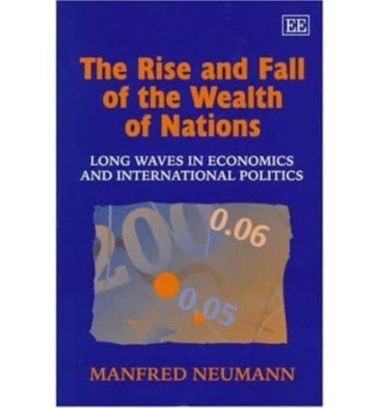 Cover for Manfred Neumann · The Rise and Fall of the Wealth of Nations: Long Waves in Economics and International Politics (Hardcover Book) (1997)