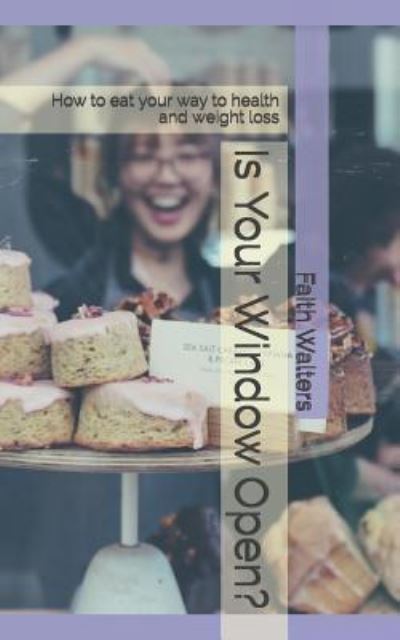 Is Your Window Open? - Faith Walters - Books - Good News Fellowship Ministries - 9781888081480 - May 26, 2019