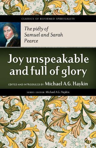 Cover for Samuel Pearce · Joy Unspeakable and Full of Glory: The Piety of Samuel and Sarah Pearce - Classics of Reformed Spirituality (Paperback Book) (2012)