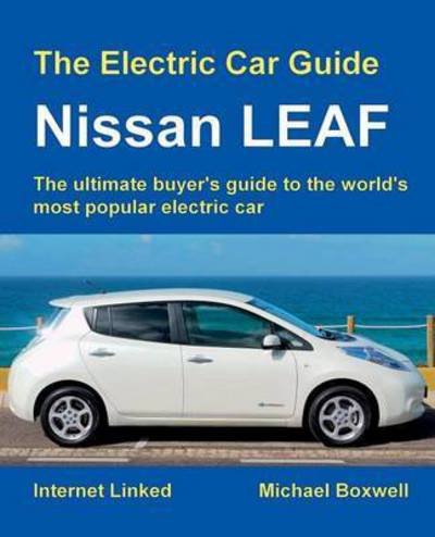 Michael Boxwell · The Electric Car Guide: Nissan Leaf: The Ultimate Buyer's Guide to the World's Most Popular Electric Car - The Electric Car Guide (Paperback Book) (2015)