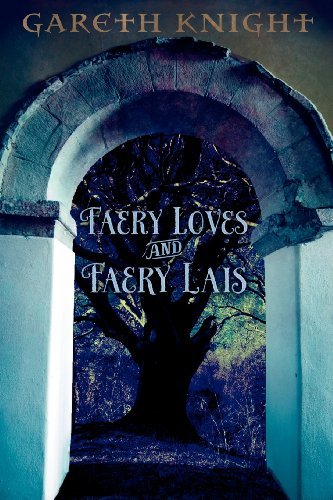 Faery Loves and Faery Lais - Gareth Knight - Książki - Skylight Press - 9781908011480 - 1 maja 2012