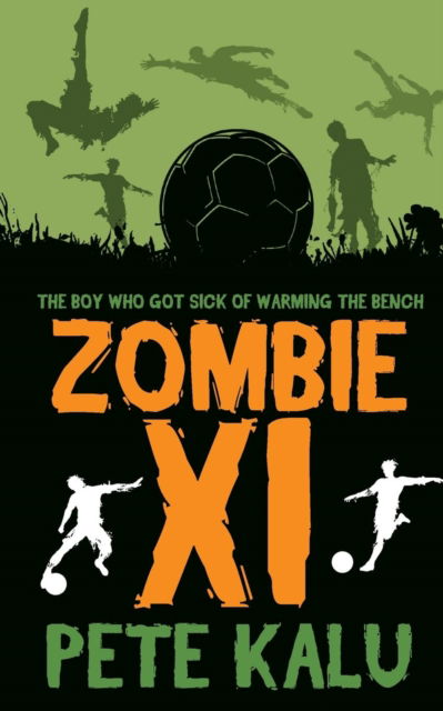 Cover for Pete Kalu · Zombie XI - The Boy Who Got Sick of Warming the Bench (Paperback Book) (2017)