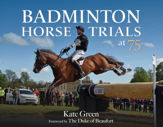 Cover for Kate Green · Badminton Horse Trials at 75 (Hardcover Book) (2024)