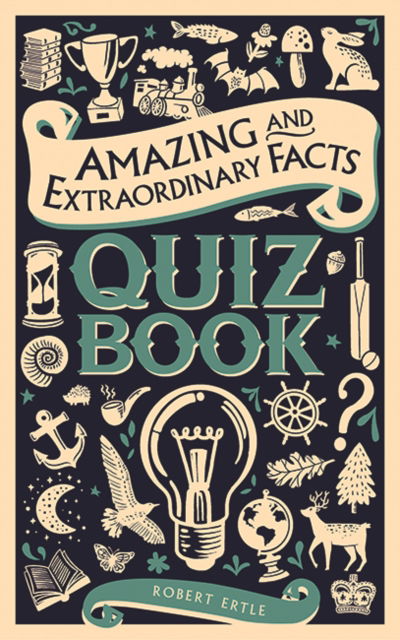 Cover for Robert Ertle · The Amazing &amp; Extraordinary Facts Quiz Book - Amazing &amp; Extraordinary Facts (Paperback Bog) (2025)
