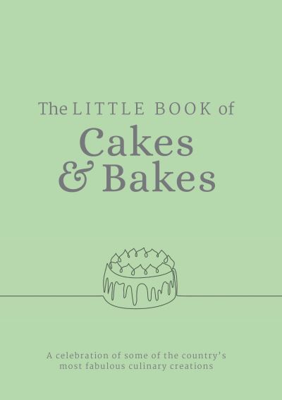 The Little Book of Cakes and Bakes: recipes and stories from the kitchens of some of the nation's best bakers and cake-makers - The Little Book Of - Katie Fisher - Kirjat - Meze Publishing - 9781910863480 - maanantai 22. huhtikuuta 2019