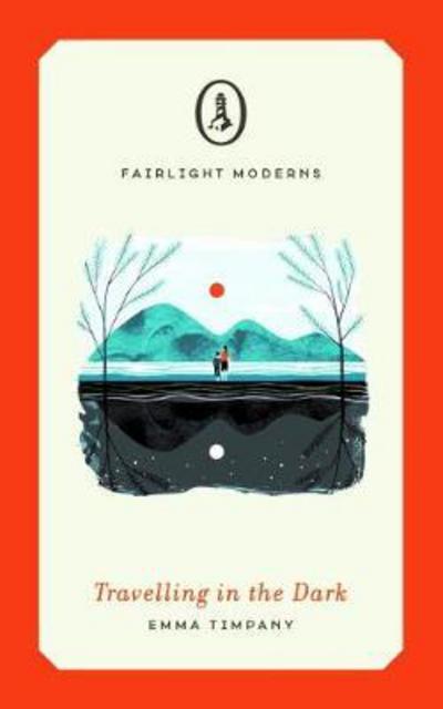 Travelling in the Dark - Fairlight Moderns - Emma Timpany - Książki - Fairlight Books - 9781912054480 - 11 lipca 2018