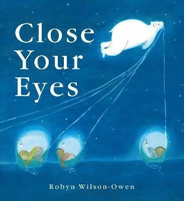 Cover for Robyn Wilson-Owen · Close Your Eyes (Gebundenes Buch) [UK edition] (2021)