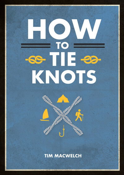 Cover for Tim MacWelch · How to Tie Knots: Practical Advice for Tying More Than 50 Essential Knots (Paperback Book) (2020)