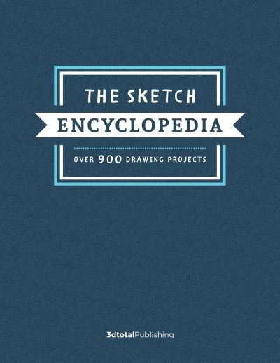 Cover for 3dtotal Publishing · The Sketch Encyclopedia: Over 1,000 drawing projects (Gebundenes Buch) (2021)