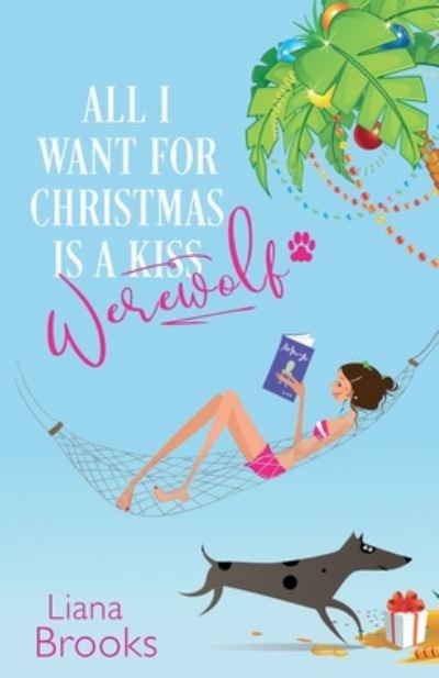 Cover for Liana Brooks · All I Want For Christmas Is A Werewolf (Paperback Book) (2019)